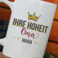 Ihre Hoheit Oma - personalisierte Tasse