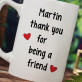 Thank You for Being a Friend - Personalisierte Tasse